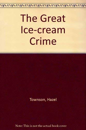 Stock image for The Great Ice-cream Crime for sale by WorldofBooks