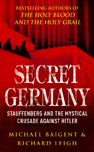 Stock image for Secret Germany: Claus Von Stauffenberg and the Mystical Crusade Against Hitler for sale by AwesomeBooks