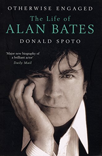 Otherwise Engaged: The Life of Alan Bates (9780099490968) by Donald Spoto