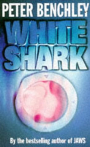 White Shark (9780099491613) by Peter Benchley