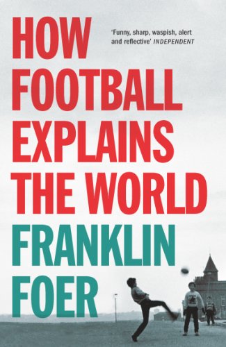 9780099492269: How Football Explains The World