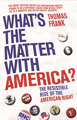 Stock image for What's The Matter With America?: The Resistible Rise of the American Right for sale by AwesomeBooks