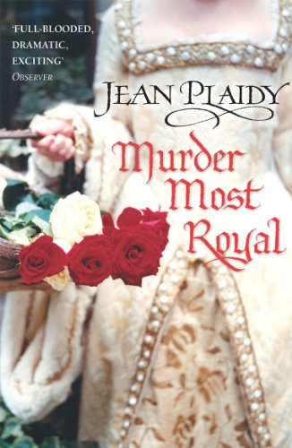9780099493228: Murder Most Royal: (The Tudor saga: book 5): an unmissable story of bewitchment and betrayal from the undisputed Queen of British historical fiction