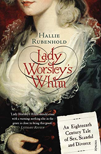 9780099494263: Lady Worsley's Whim: An Eighteenth-Century Tale of Sex, Scandal and Divorce