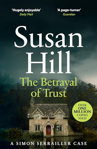 9780099499343: The Betrayal of Trust: Discover book 6 in the bestselling Simon Serrailler series