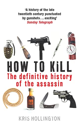 9780099502463: How to Kill: The Definitive History of the Assassin
