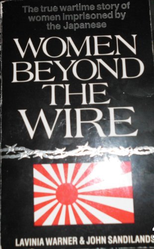 Stock image for Women Beyond the Wire: Story of Prisoners of the Japanese, 1942-45 for sale by SecondSale