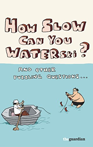 Beispielbild fr How Slow Can you Waterski?: and other puzzling questions . zum Verkauf von AwesomeBooks