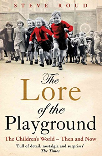 9780099505273: TheLore of the Playground The Children's World - Then and Now by Roud, Steve ( Author ) ON Sep-01-2011, Paperback