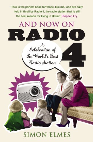 9780099505372: And Now on Radio 4: A Celebration of the World's Best Radio Station