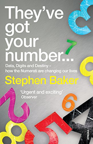 Imagen de archivo de They've Got Your Number.: Data, Digits and Destiny - how the Numerati are changing our Lives a la venta por WorldofBooks