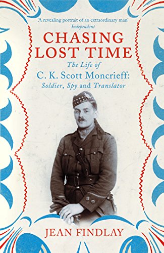 Stock image for Chasing Lost Time: The Life of C.K. Scott Moncrieff: Soldier, Spy and Translator for sale by Ryde Bookshop Ltd