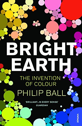Beispielbild fr Bright Earth: The Invention of Colour zum Verkauf von WorldofBooks
