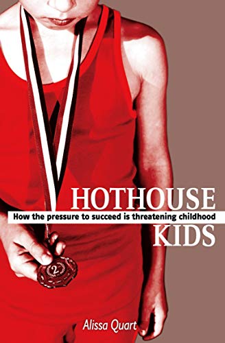 Beispielbild fr Hothouse Kids: How the Pressure to Succeed is Threatening Childhood zum Verkauf von WorldofBooks