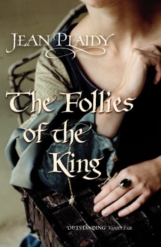 9780099510291: The Follies of the King: (The Plantagenets: book VIII): an enthralling story of love, passion and intrigue set in the 1300s from the Queen of English historical fiction (Plantagenet Saga, 8)