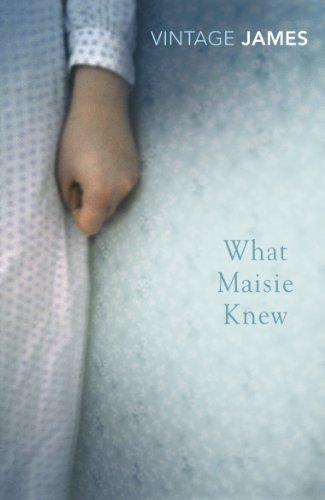 What Maisie Knew: and The Pupil (Vintage Classics) - James, Henry
