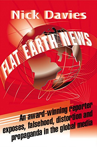 Beispielbild fr Flat Earth News - An award-winning reporter exposes falsehood, distortion and propaganda in the global media zum Verkauf von Der Ziegelbrenner - Medienversand