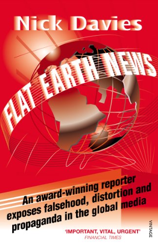 Imagen de archivo de Flat Earth News: An Award-winning Reporter Exposes Falsehood, Distortion and Propaganda in the Global Media a la venta por Theoria Books