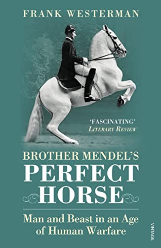 Beispielbild fr Brother Mendel's Perfect Horse: Man and Beast in an Age of Human Warfare zum Verkauf von Books From California