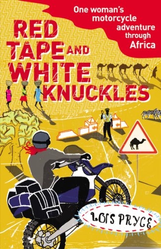 Stock image for Red Tape and White Knuckles: One Woman's Motorcycle Adventure through Africa for sale by AwesomeBooks