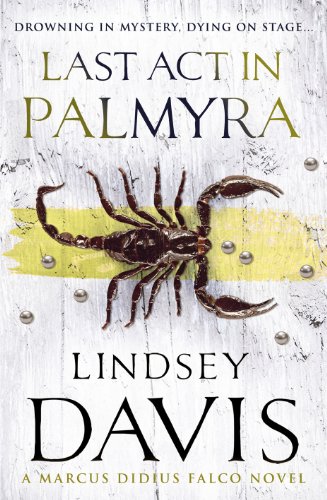 Beispielbild fr Last Act in Palmyra : A Marcus Didius Falco Novel zum Verkauf von Better World Books