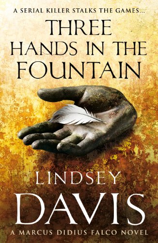 Imagen de archivo de Three Hands In The Fountain: (Marco Didius Falco: book IX): a thrilling Roman mystery full of twists and turns from bestselling author Lindsey Davis a la venta por Irish Booksellers