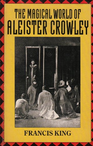 The magical world of Aleister Crowley (9780099515708) by Francis X. King