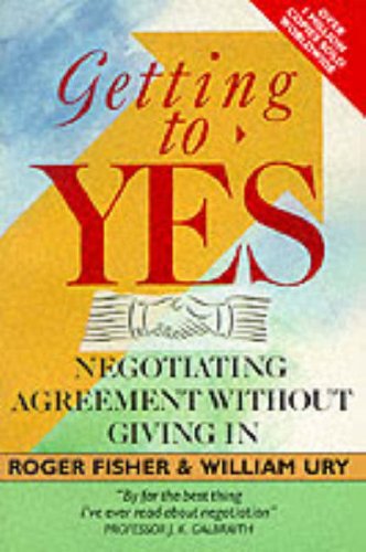 Getting to Yes: Negotiating Agreement without Giving in - Roger Fisher