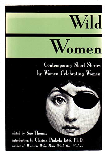 Imagen de archivo de Wild Women: Contemporary Short Stories by Women Celebrating Women a la venta por AwesomeBooks