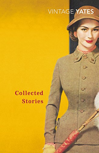 9780099518549: The Collected Stories of Richard Yates