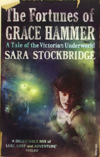 Stock image for The Fortunes of Grace Hammer: A Tale of the Victorian Underworld for sale by WorldofBooks