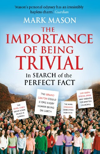 Beispielbild fr The Importance of Being Trivial: In Search of the Perfect Fact zum Verkauf von AwesomeBooks