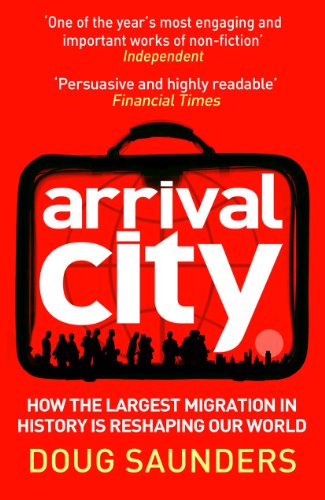 Imagen de archivo de Arrival City: How the Largest Migration in History Is Reshaping Our World a la venta por Wonder Book