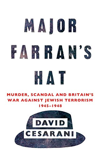 Imagen de archivo de Major Farran's Hat: Murder, Scandal and Britain's War Against Jewish Terrorism 1945-1948 a la venta por WorldofBooks