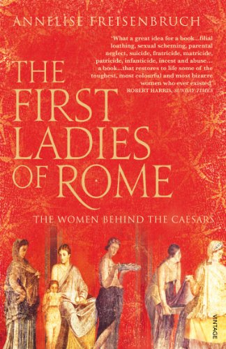 9780099523932: The First Ladies of Rome: The Women Behind the Caesars
