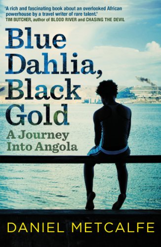 Stock image for Blue Dahlia, Black Gold: A Journey Into Angola for sale by AwesomeBooks