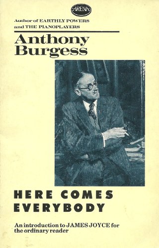 Here Comes Everybody: An Introduction to James Joyce for the Ordinary Reader (9780099525707) by Anthony Burgess