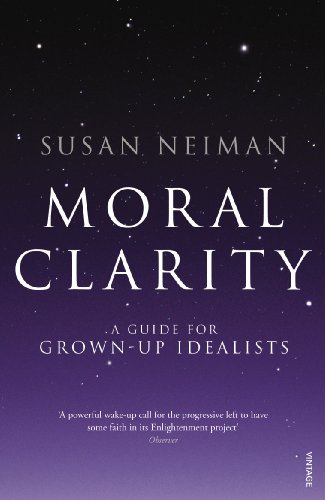 Beispielbild fr Moral Clarity: A Guide for Grown-up Idealists zum Verkauf von WorldofBooks