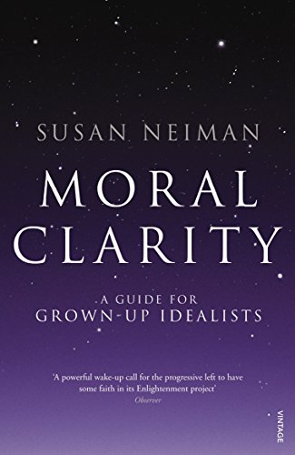 Stock image for Moral Clarity: A Guide for Grown-up Idealists for sale by WorldofBooks