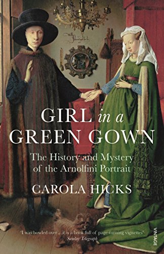 Imagen de archivo de Girl in a Green Gown: The History and Mystery of the Arnolfini Portrait a la venta por WorldofBooks