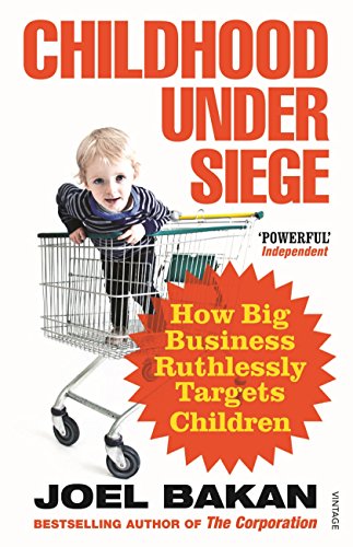Stock image for Childhood under Siege : How Big Business Ruthlessly Targets Children for sale by Better World Books: West