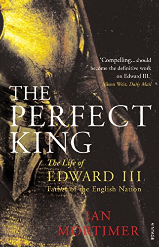 Beispielbild fr The Perfect King: The Life of Edward III, Father of the English Nation zum Verkauf von WorldofBooks