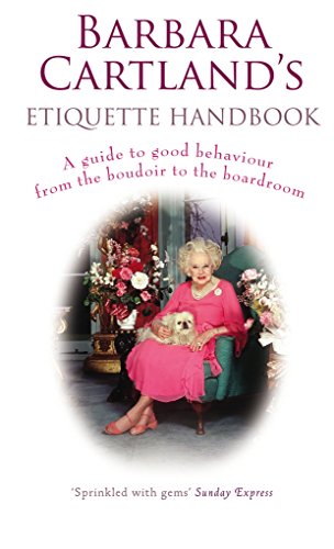 Imagen de archivo de Barbara Cartland's Etiquette Handbook: A Guide to Good Behaviour from the Boudoir to the Boardroom a la venta por Half Price Books Inc.