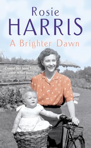 9780099527480: A Brighter Dawn: a thought-provoking, mesmerising and moving saga set in Cardiff from much-loved and bestselling author Rosie Harris