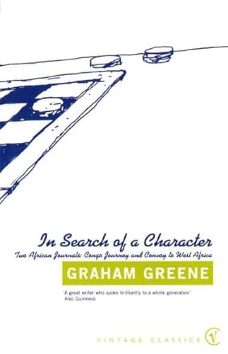 Stock image for In Search Of a Character: Two African Journals: Congo Journey and Convoy to West Africa for sale by WorldofBooks