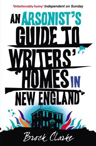 Imagen de archivo de An Arsonist's Guide to Writers' Homes in New England a la venta por WorldofBooks