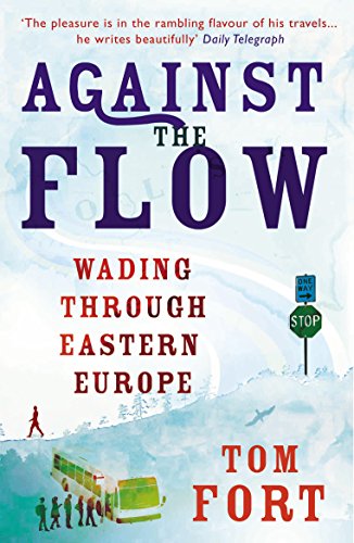 9780099533429: Against the Flow: Wading Through Eastern Europe