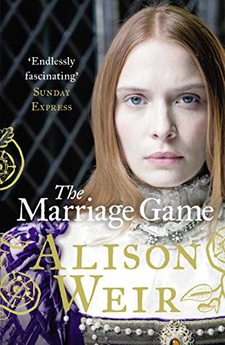 9780099534624: The Marriage Game: Alison Weir