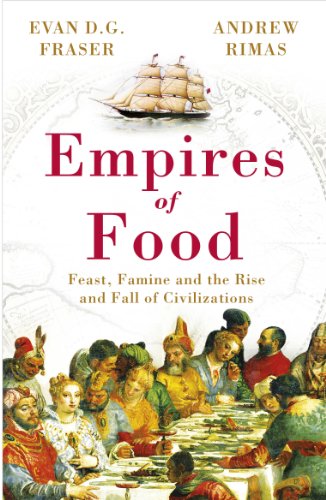 Stock image for Empires of Food: Feast, Famine and the Rise and Fall of Civilizations for sale by ThriftBooks-Dallas