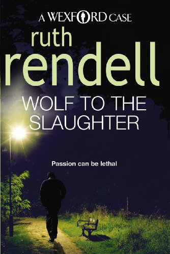 Stock image for Wolf To The Slaughter: a hugely absorbing and compelling Wexford mystery from the award-winning Queen of Crime, Ruth Rendell (Wexford, 3) for sale by WorldofBooks